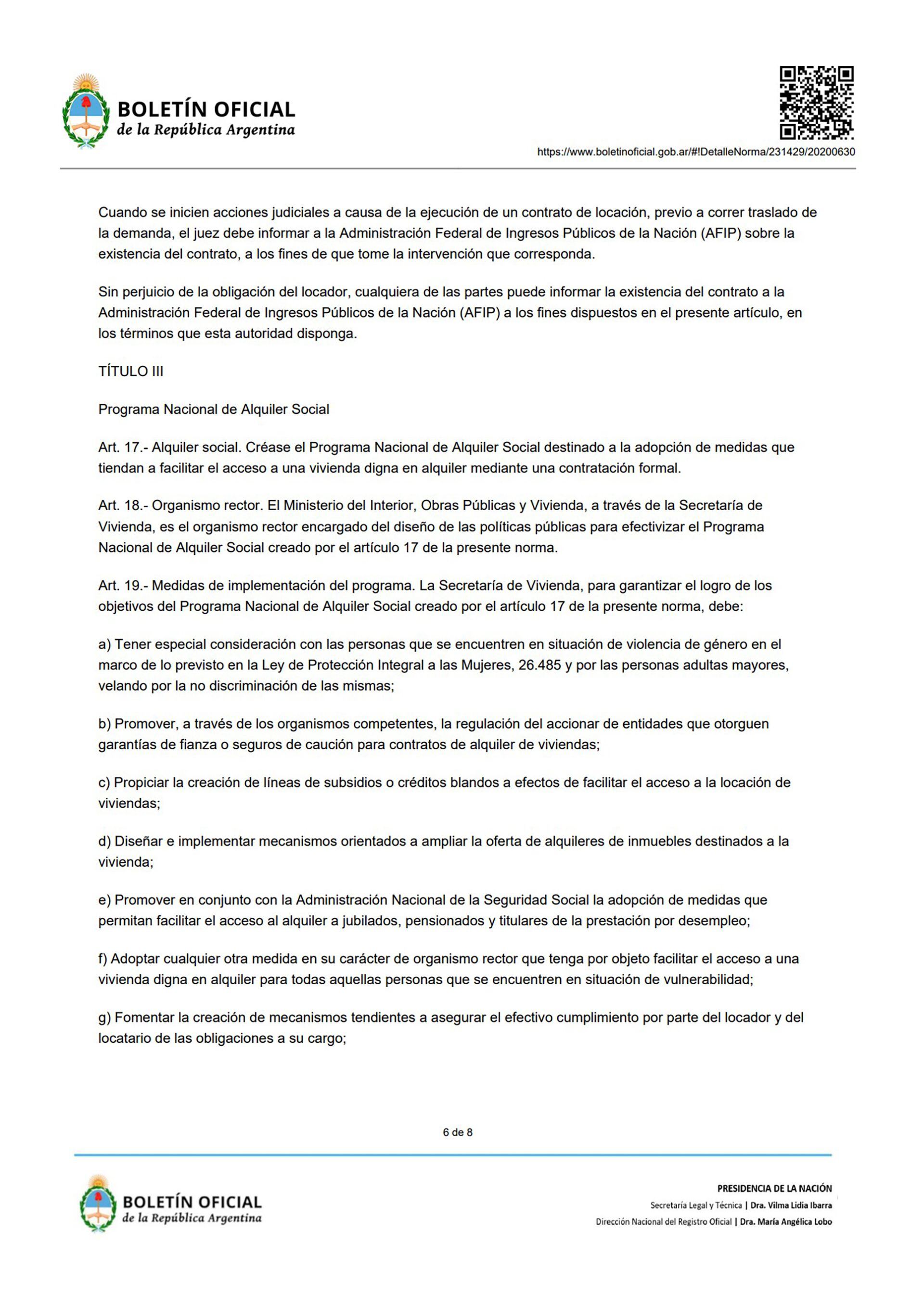 La Ley de Alquileres, en el Título III; y desde los artículos 17 al 24 trata sobre el Programa de Alquiler Social que aún no se puso en práctica