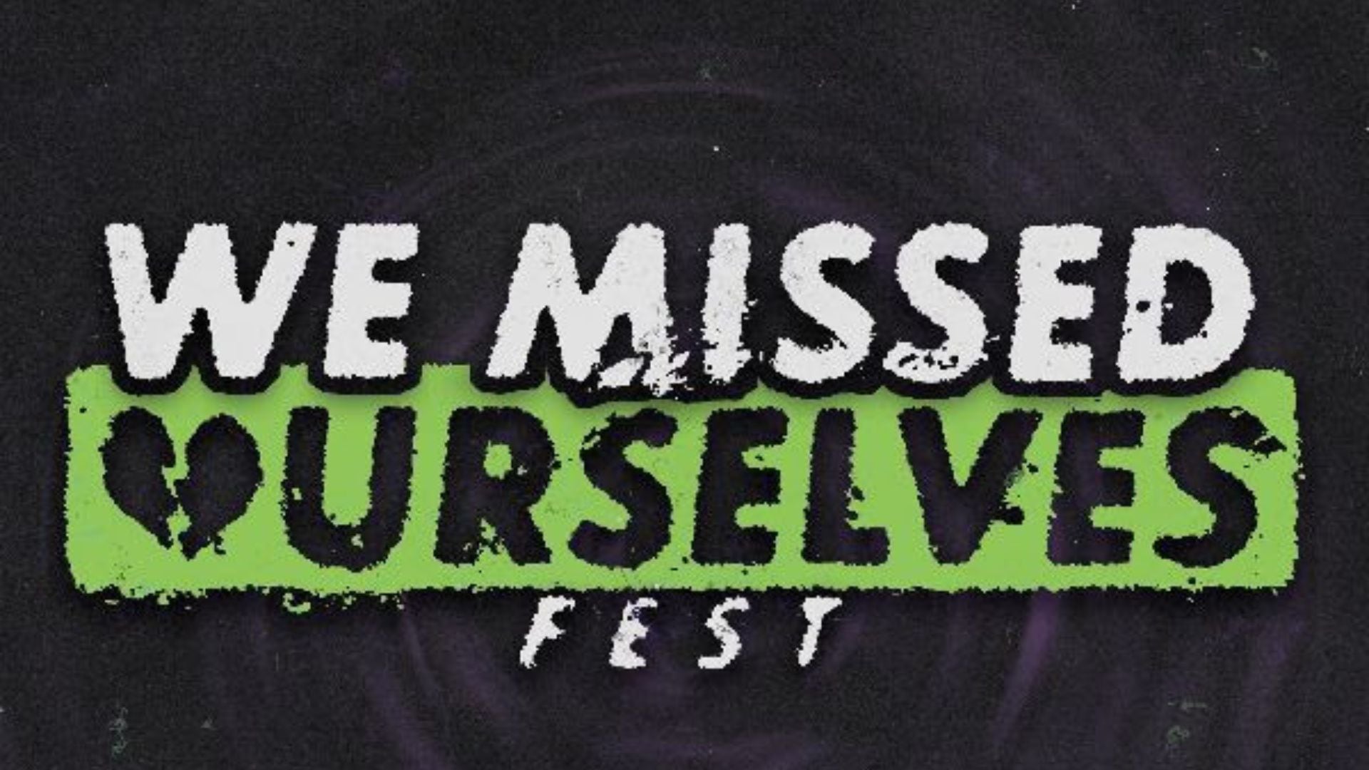 We Missed Ourselves Fest