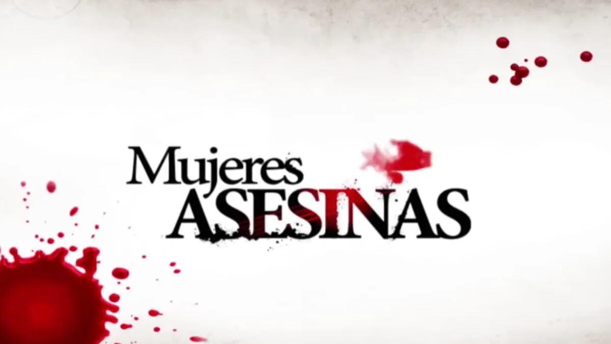 Mujeres asesinas: cuándo y donde ver la famosa serie - Infobae