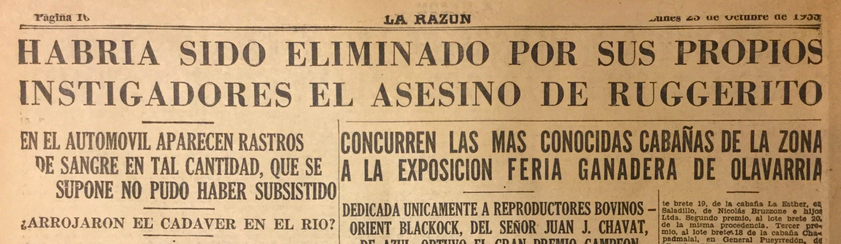 Se pretendió hacer pasar su muerte como una guerra entre bandas, ya que a Ruggiero le sobraban enemigos. Sin embargo, siempre quedó la sospecha que su asesinato se ordenó desde el poder político