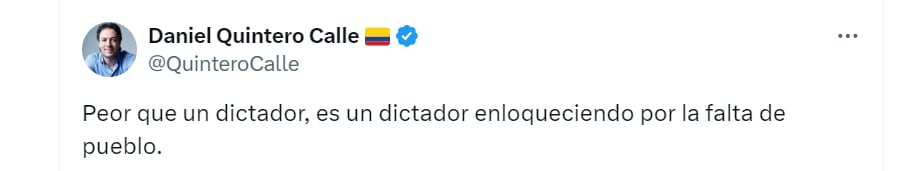 Daniel Quintero lanza nueva crítica contra Nicolás Maduro - crédito @quinterocalle/X