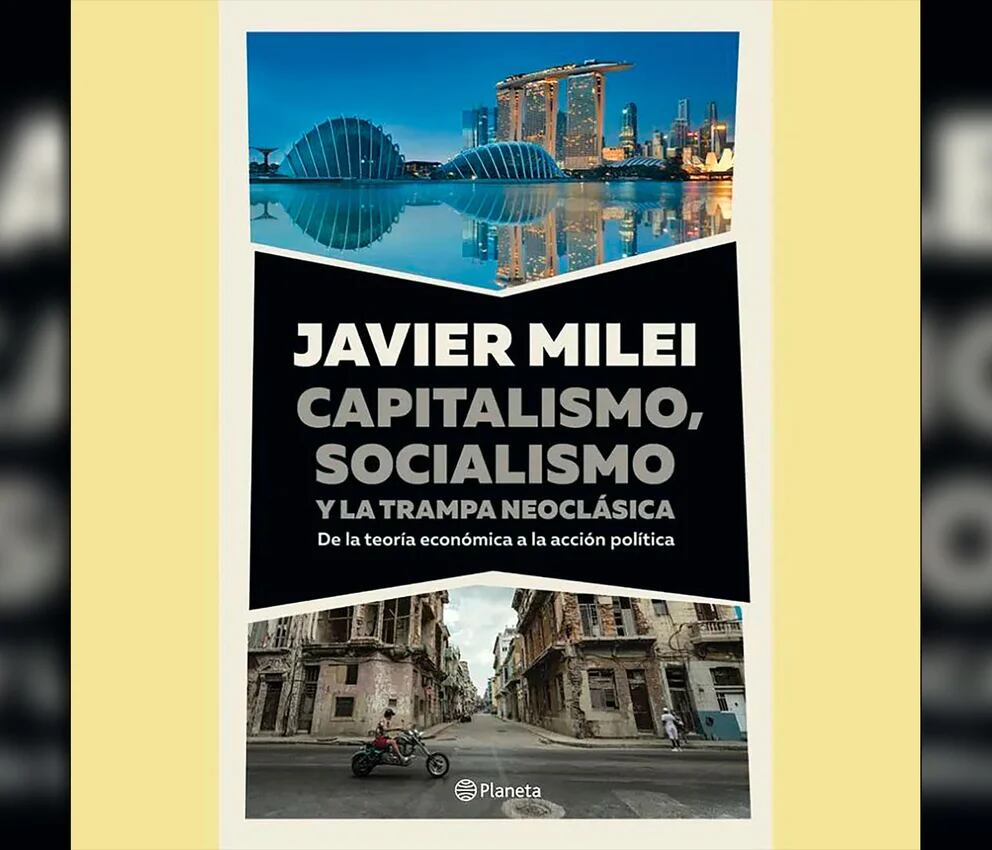 Javier Milei presentará en la Feria del Libro “Capitalismo, socialismo y la  trampa neoclásica” - Infobae