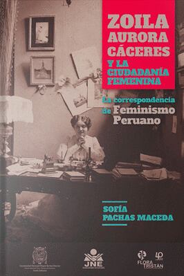 Zoila Aurora Cáceres y la ciudadanía femenina. La correspondencia de feminismo peruano. Este libro se puede encontrar en Librerías El Virrey (El Virrey).