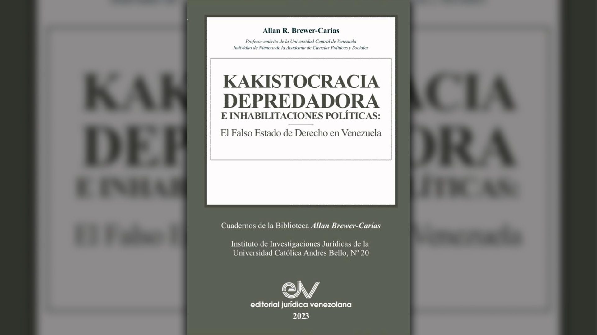 "Kakistocracia depredadora e inhabilitaciones políticas: el falso Estado de derecho en Venezuela", de Allan R. Brewer, editado por la Universidad Jurídica Venezolana. 