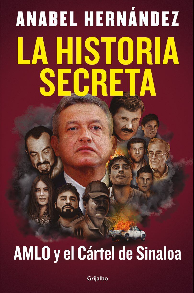 Portada de "La historia secreta. AMLO y el Cartel de Sinaloa", el nuevo libro de la periodista mexicana Anabel Hernández