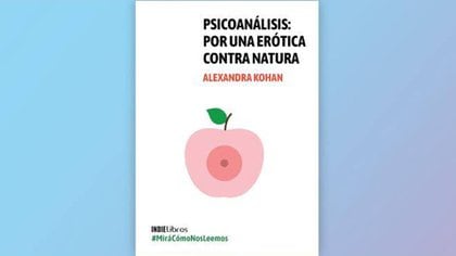 "Psicoanálisis. Por una erótica contra natura" de Alexandra Kohan
