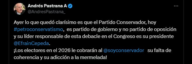 El exmandatario señaló a Efraín Cepeda como el culpable de la cercanía del Partido Conservador con el Gobierno nacional - crédito @AndresPastrana_/X