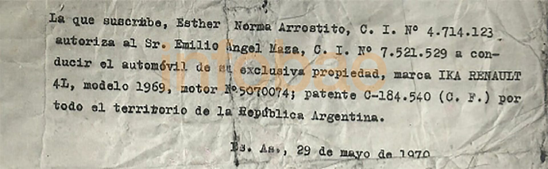 “Entre esos papeles hallose una autorización de manejo de un automotor marca Renault, modelo 1969, propiedad de Esther Norma Arrostito a favor de Emilio Ángel Maza”, dice el informe