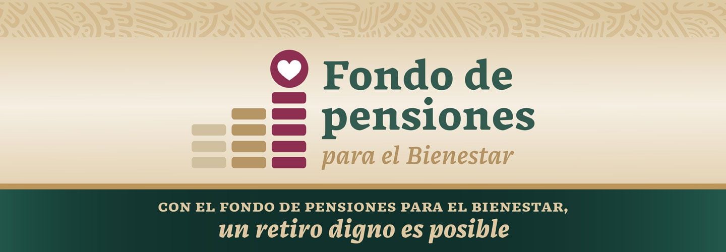 El Fondo de Pensiones para el Bienestar inició el 1º de julio (Gobierno de México)