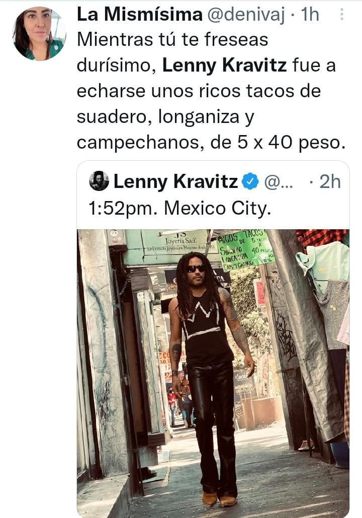 Usuaria de Twitter comprarte su opinión sobre la visita de Lenny Kravitz a Mixcoac.

Imagen:
Twitter