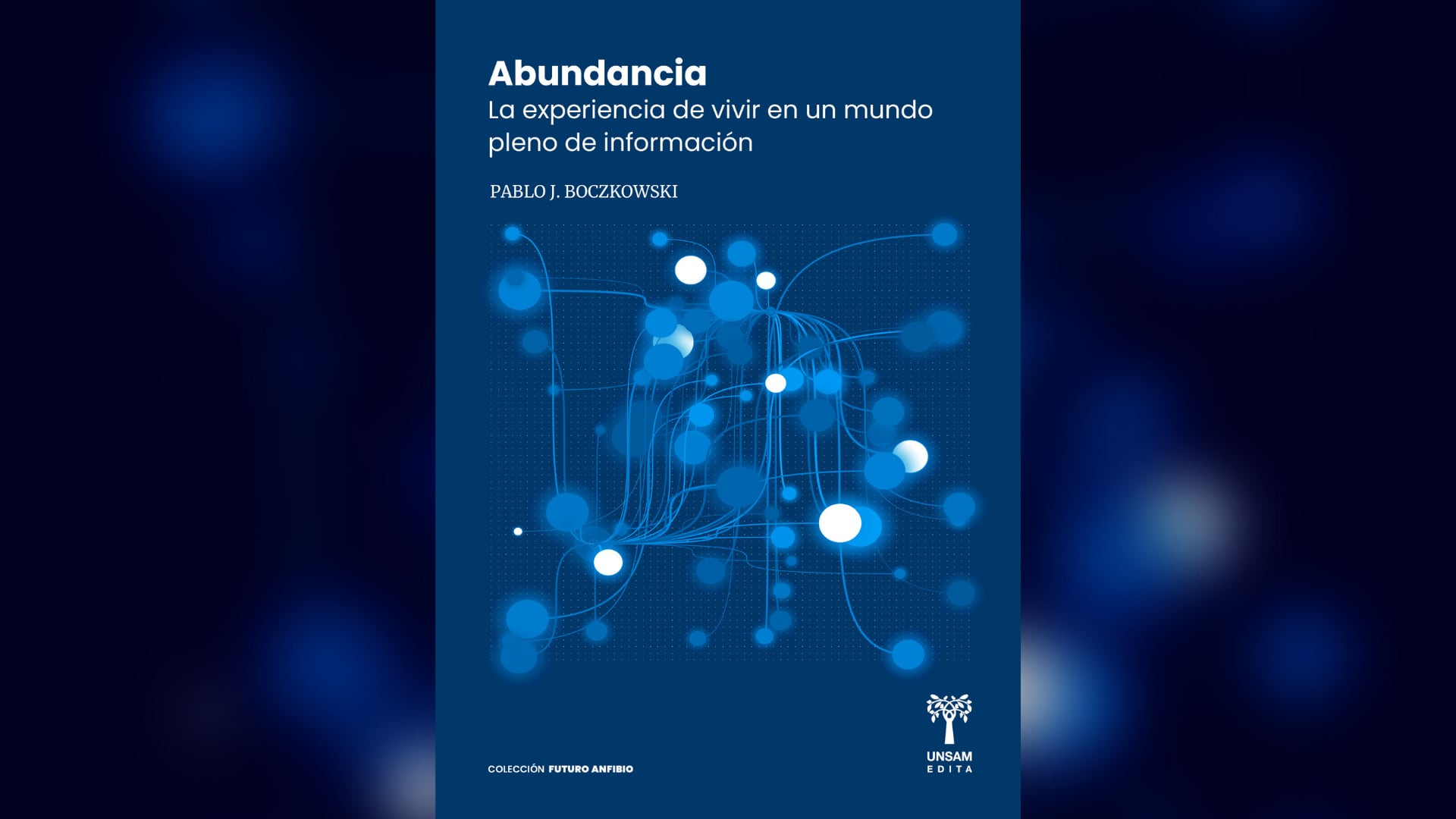 “Abundance: the experience of living in a world full of information”, by Pablo J. Boczkowski