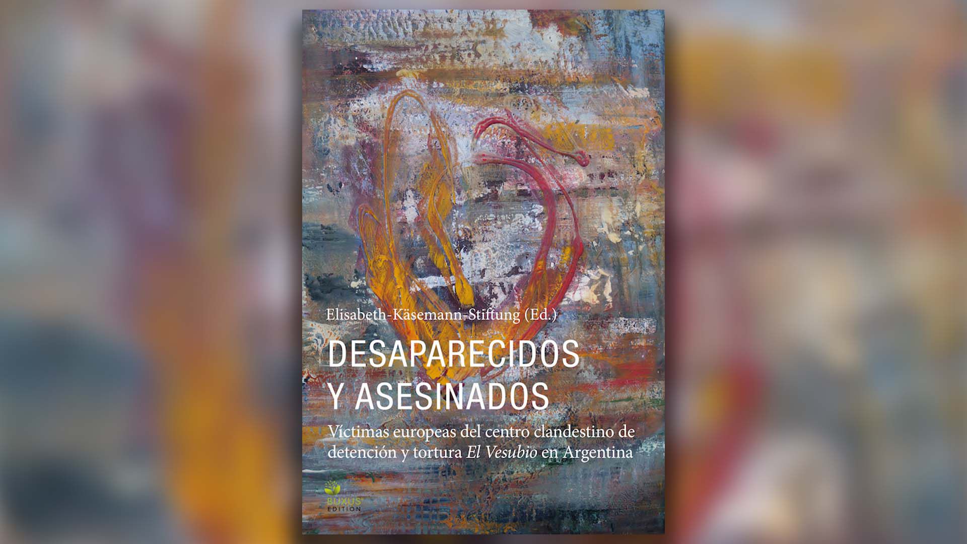 "Desaparecidos y asesinados. Víctimas europeas del centro clandestino de detención y tortura El Vesubio en Argentina", editado por la Fundación Elisabeth Käsemann. 
