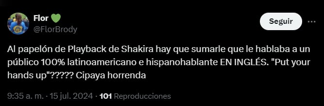 Tras su supuesto performance con playback, los internautas enviaron mansajes a Shakira - crédito @FlorBrody / X