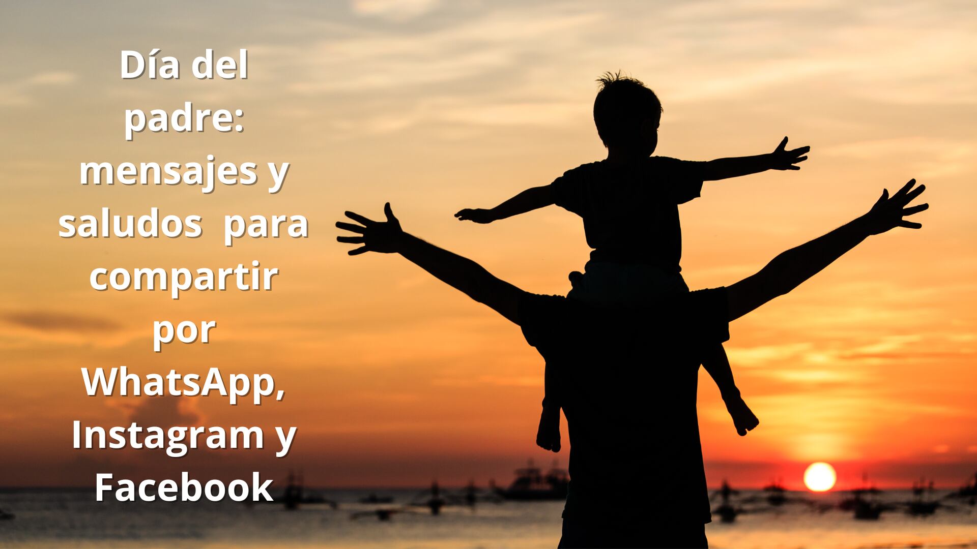 Día del Padre 2024: mensajes emotivos y saludos originales para compartir por WhatsApp, Instagram y Facebook