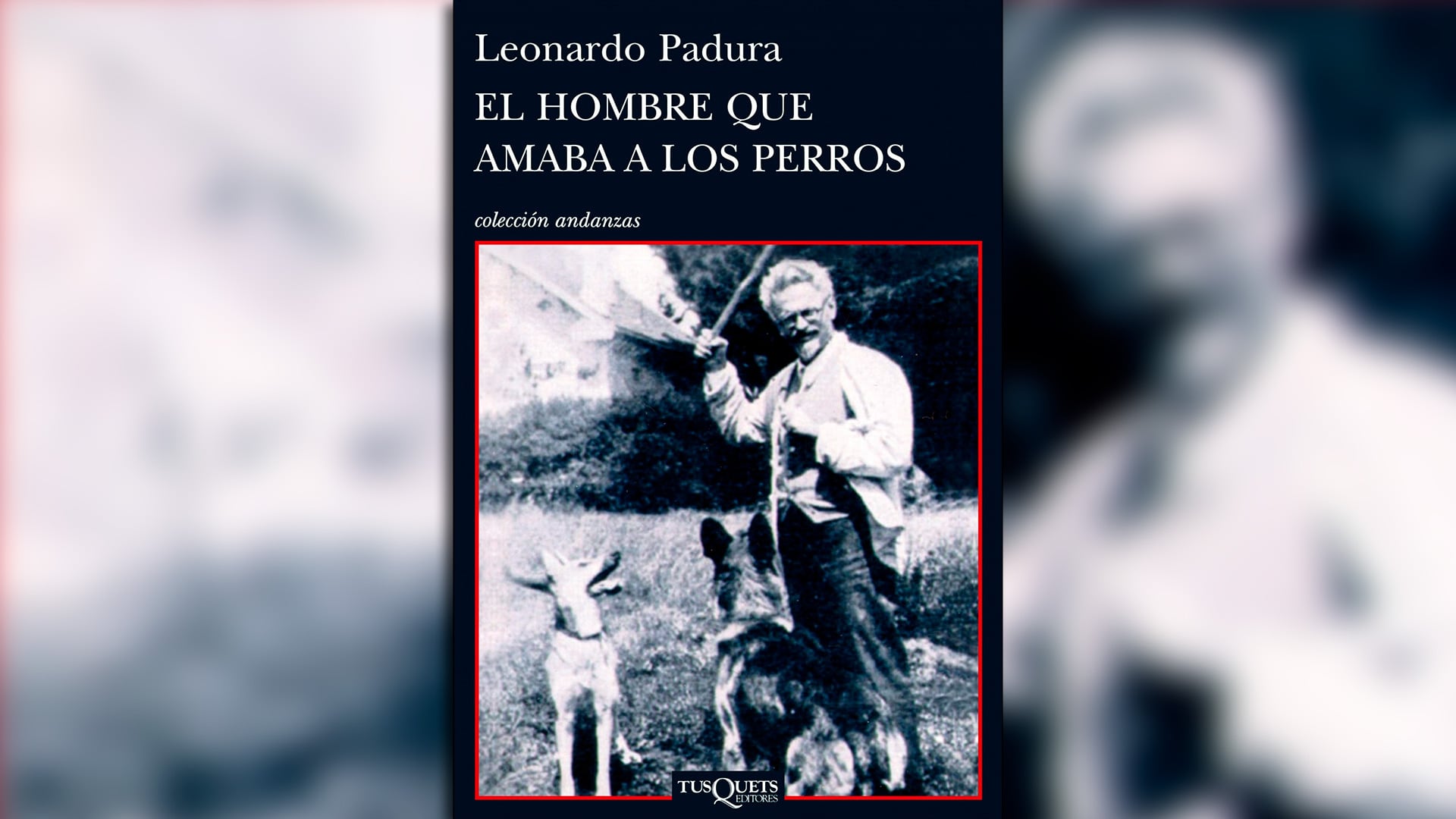 El hombre que amaba a los perros, de Leonardo Padura