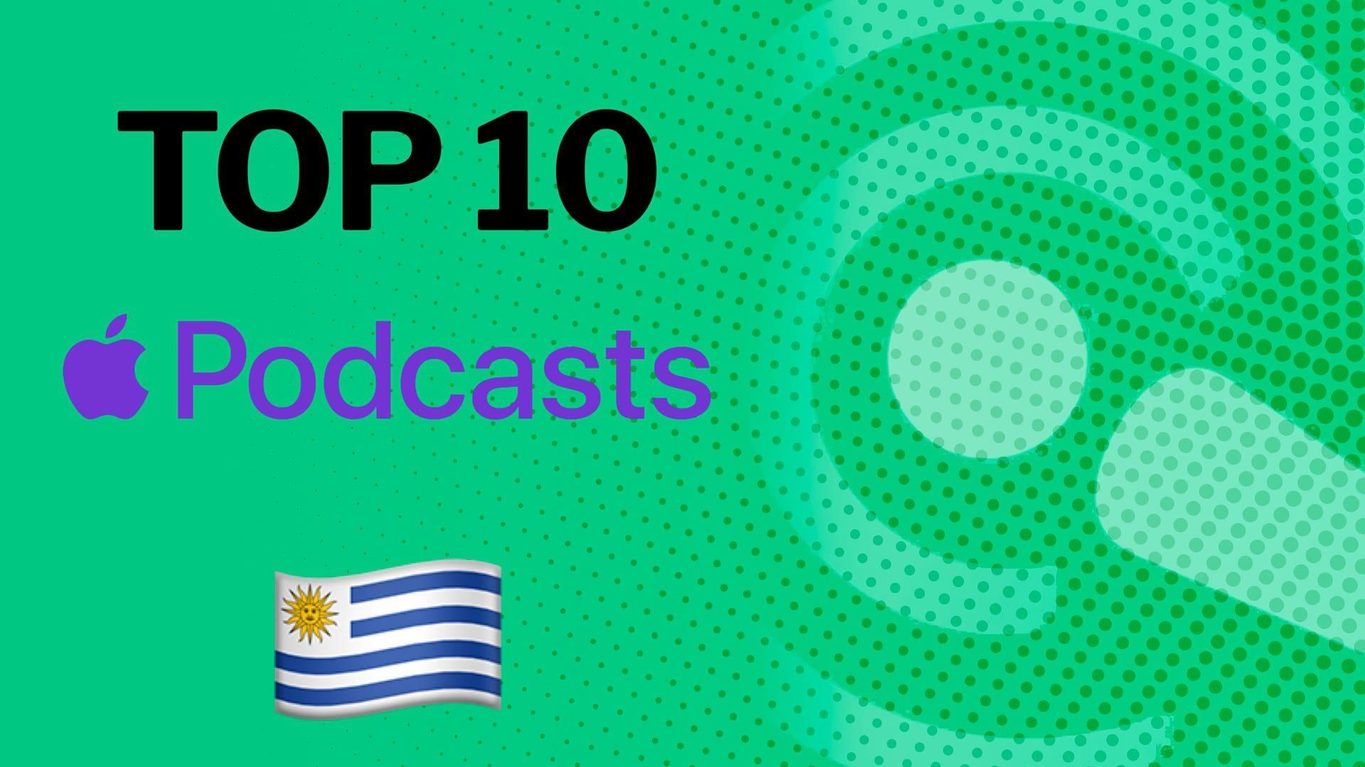 Los 10 podcasts de Apple en Uruguay para engancharse este día