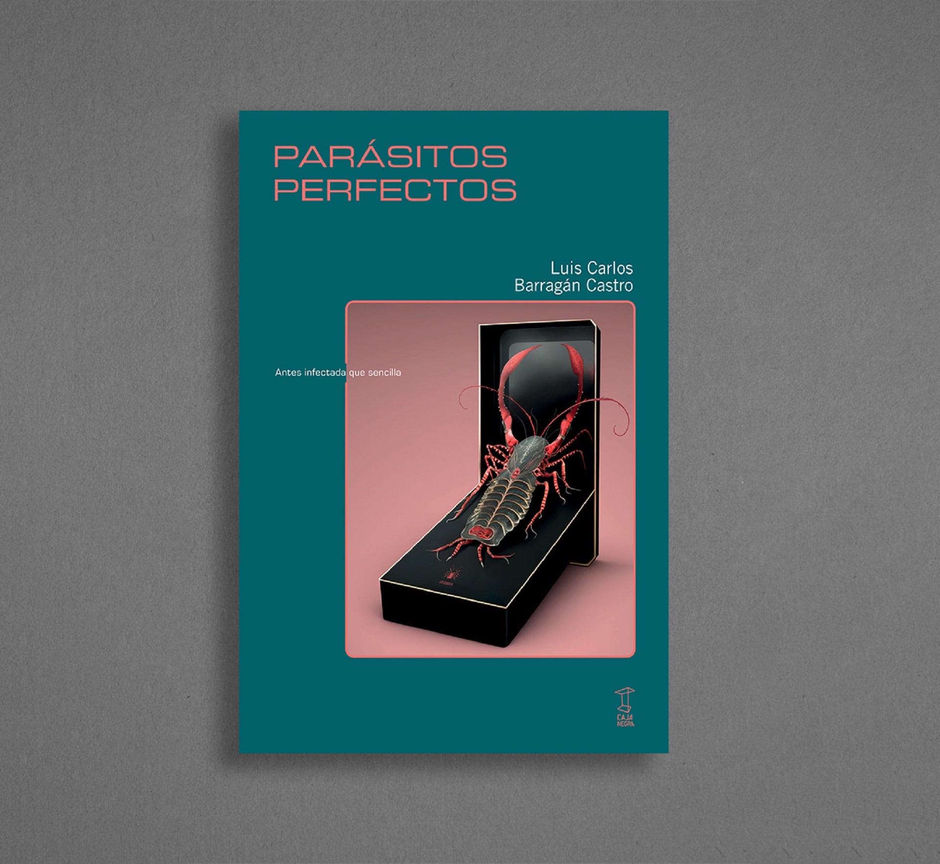 “Parásitos perfectos” (Caja Negra) de Luis Carlos Barragán Castro