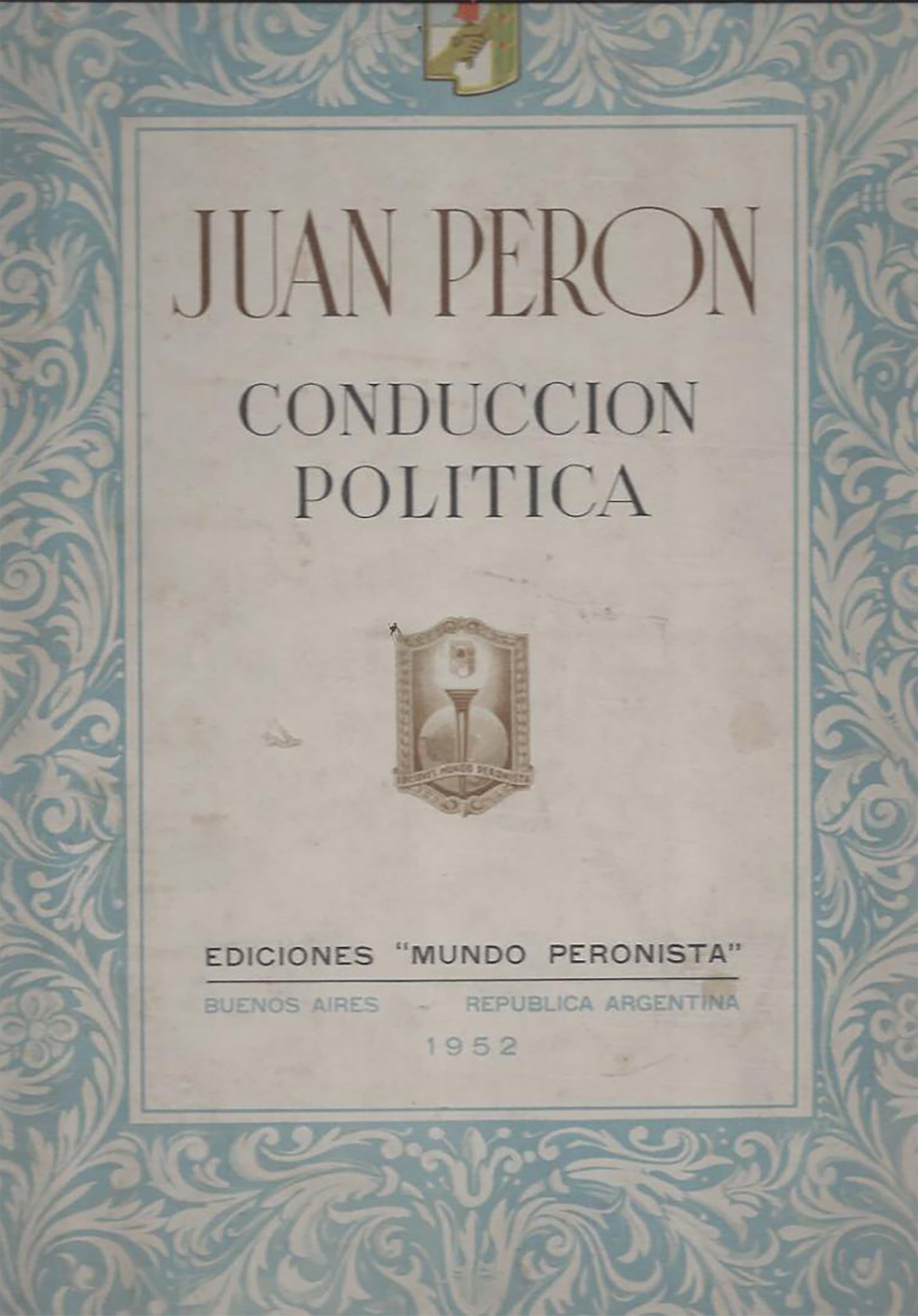 El manual de Conducción Política que recopila las clases que Perón dictó durante su primera presidencia en la Escuela Superior Peronista