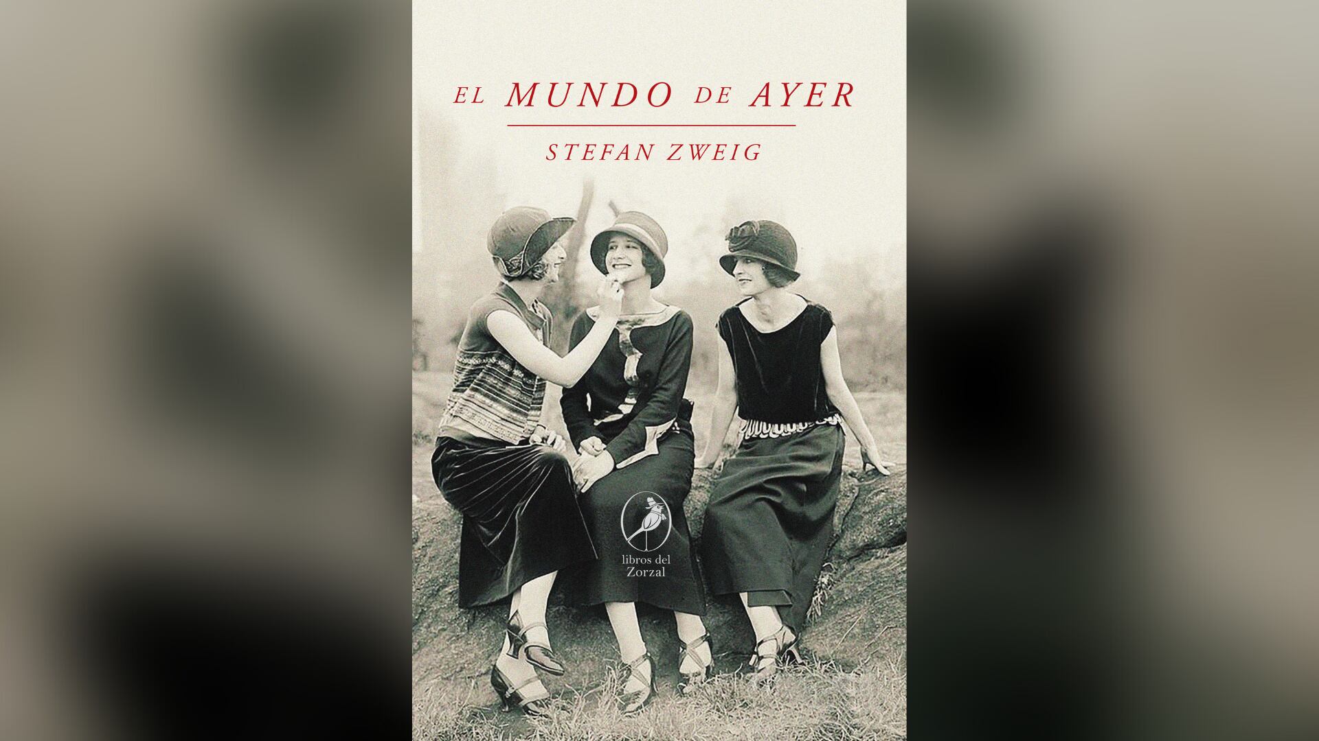 “El mundo de ayer” (Libros del Zorzal) de Stefan Zweig