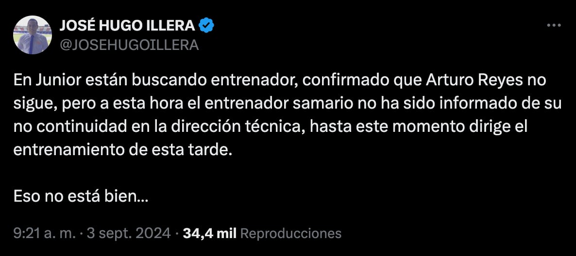 El periodista José Hugo Illera confirmó la salida de Arturo Reyes como entrenador del Junior - crédito @JOSEHUGOILLERA/X