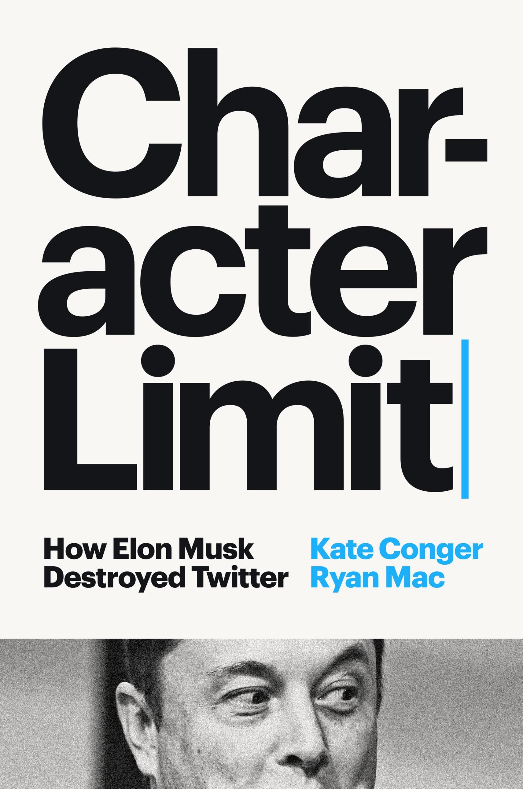 Character Limit: How Elon Musk Destroyed Twitter de Kate Conger y Ryan Mac