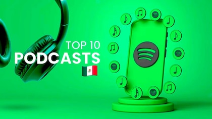 Los 10 podcasts favoritos de Spotify México hoy