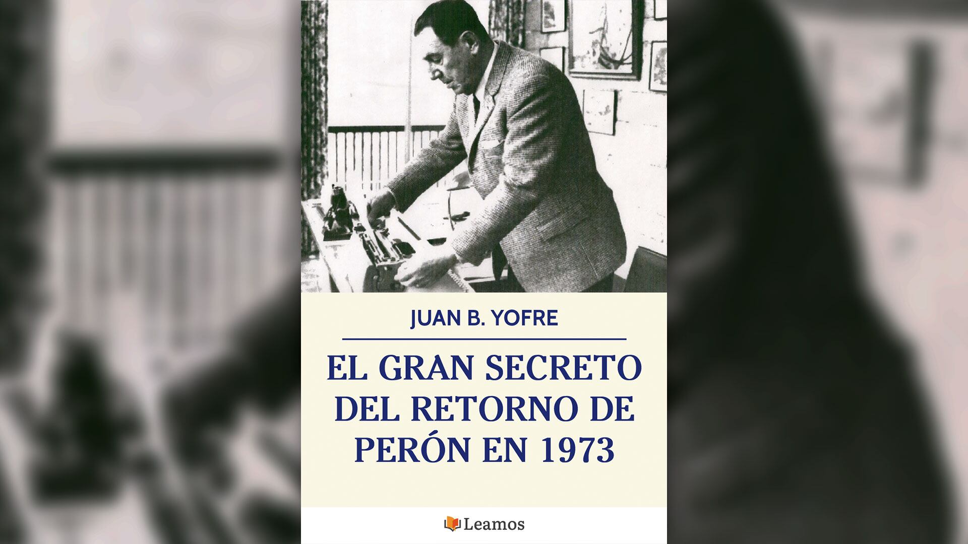 El gran secreto del retorno de Perón en 1973, del Tata Yofre